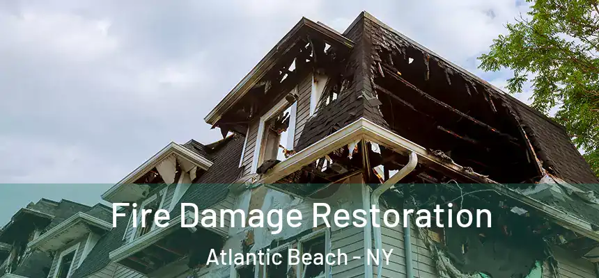  Fire Damage Restoration Atlantic Beach - NY