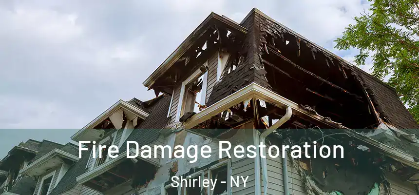 Fire Damage Restoration Shirley - NY