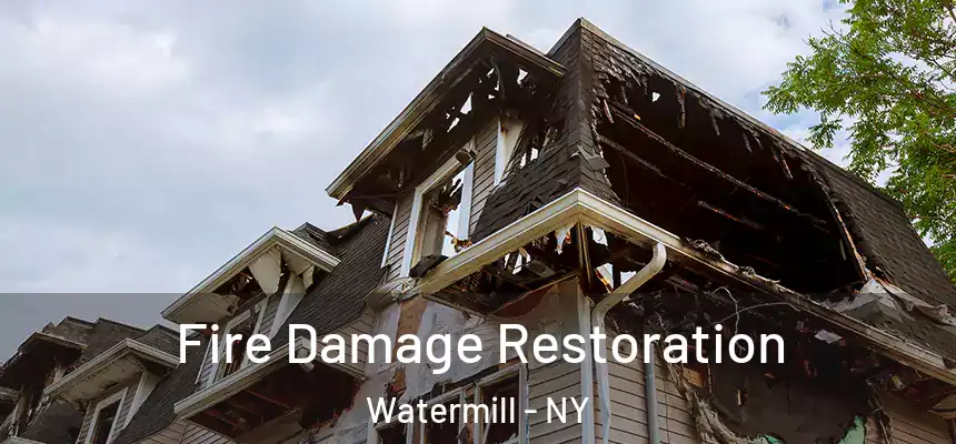 Fire Damage Restoration Watermill - NY