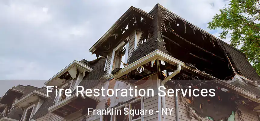  Fire Restoration Services Franklin Square - NY