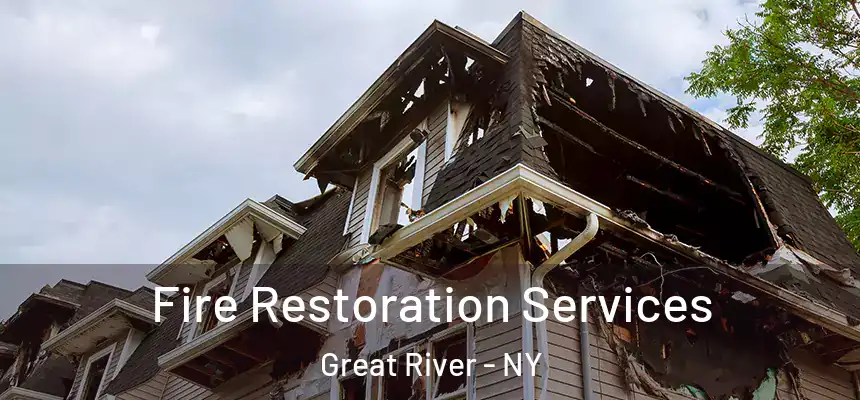 Fire Restoration Services Great River - NY