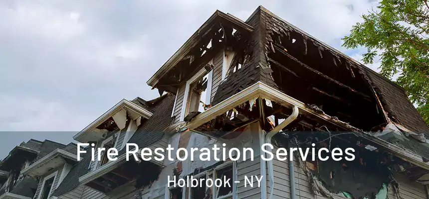Fire Restoration Services Holbrook - NY