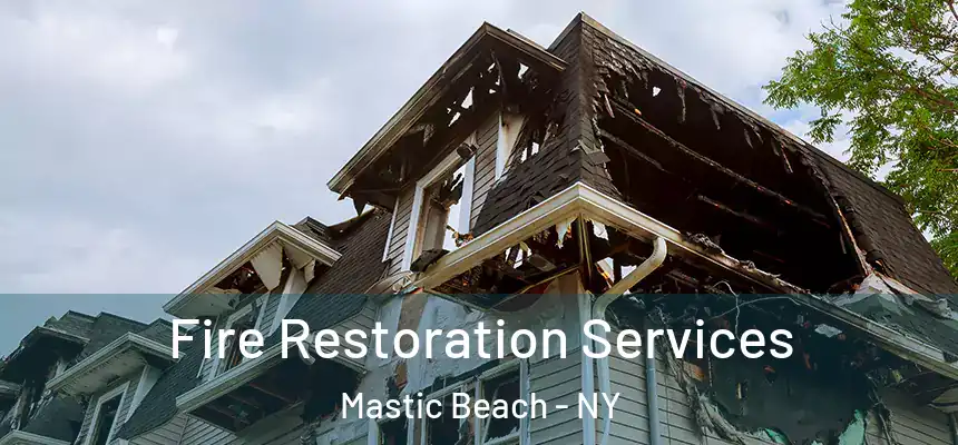 Fire Restoration Services Mastic Beach - NY