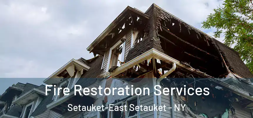 Fire Restoration Services Setauket-East Setauket - NY