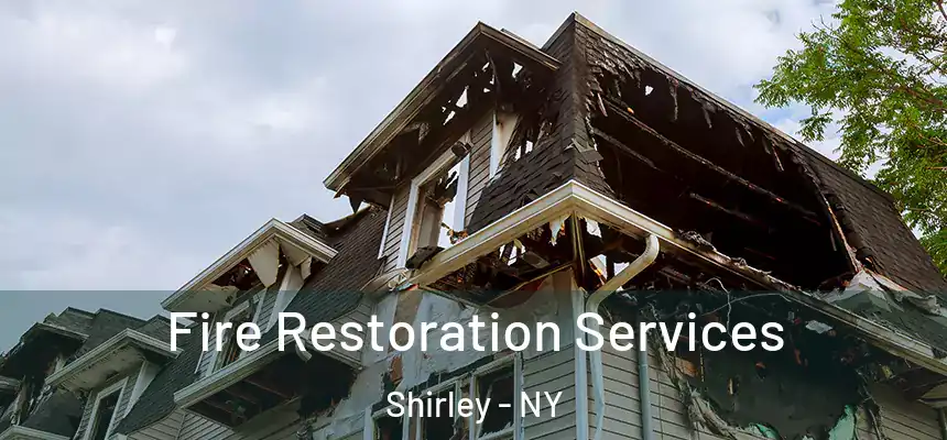 Fire Restoration Services Shirley - NY