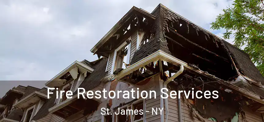 Fire Restoration Services St. James - NY
