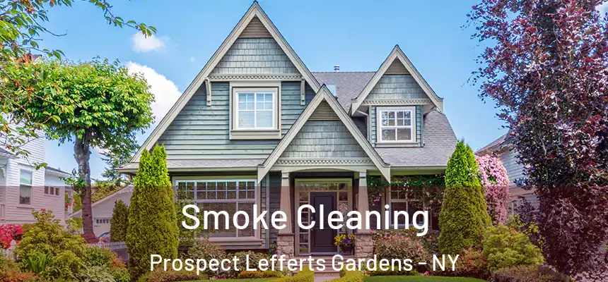  Smoke Cleaning Prospect Lefferts Gardens - NY