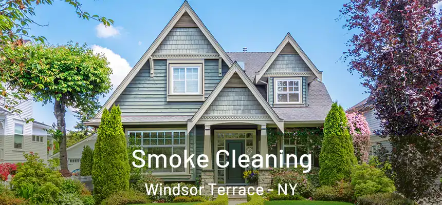 Smoke Cleaning Windsor Terrace - NY